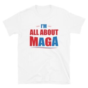 Im All About MAGA T-Shirt