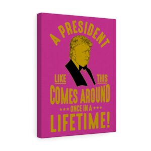 TRUMP ONCE IN A LIFETIME  Wall Canvas Fuchsia 12″ X 16″