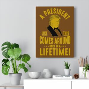 TRUMP ONCE IN A LIFETIME  Wall Canvas Brown 12″ X 16″