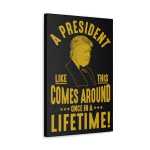 Trump Once In A Lifetime Prez Wall Canvas