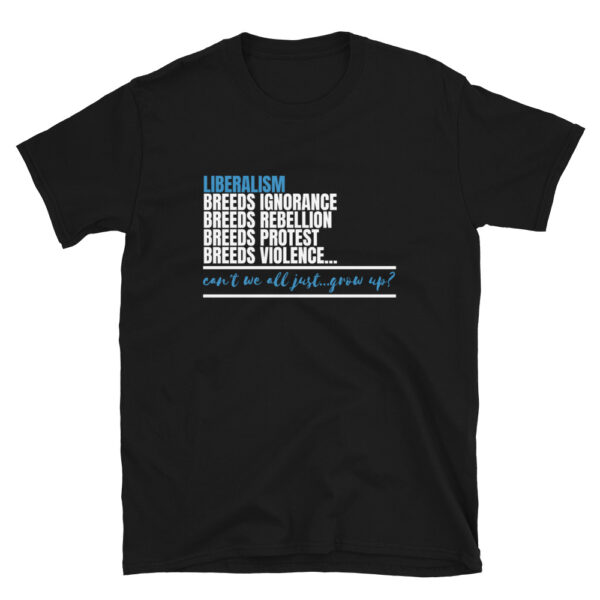 Liberalism Breeds Rebellion T-Shirt