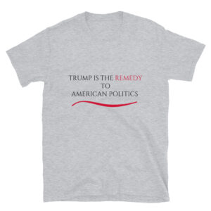 Trump Is The Remedy T-Shirt