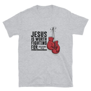 Jesus Worth Fighting For T-Shirt