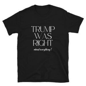 Trump Was Right T-Shirt (Without Image)